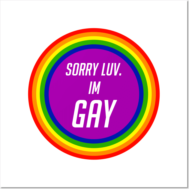 Sorry luv, I'm GAY Wall Art by AsunArtz